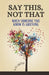 Say This, Not That: When Someone You Know Is Grieving by Kim West Kyle