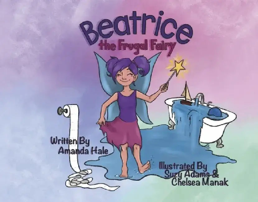Beatrice the Frugal Fairy by Amanda A. Hale