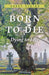 Born to Die: Dying to Live by Bobby Denton