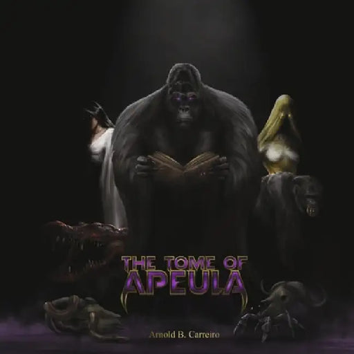 The Tome of Apeula by Arnold B. Carreiro, Tim Sheward