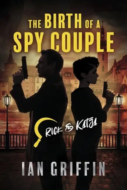 The Birth of a Spy Couple: Volume 1 by Ian Griffin