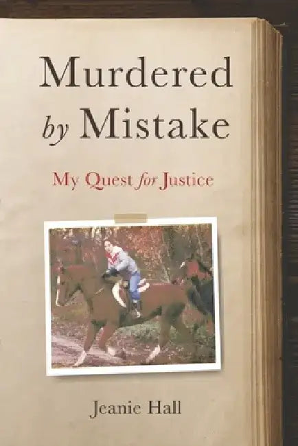 Murdered by Mistake: My Quest for Justice by Jeanie Hall