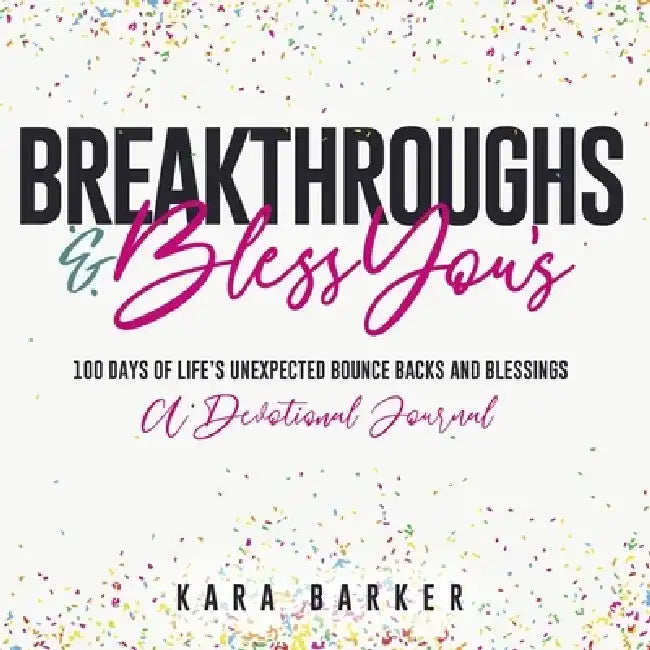 Breakthroughs and Bless You's by Kara Barker