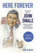 Here Forever: The Timeless Impact of John Smale on Procter & Gamble, General Motors and the Purpose and Practice of Business by Rob Garver