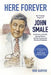 Here Forever: The Timeless Impact of John Smale on Procter & Gamble, General Motors and the Purpose and Practice of Business by Rob Garver