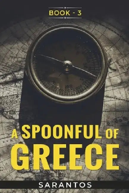 A Spoonful of Greece: Volume 3 by Sarantos