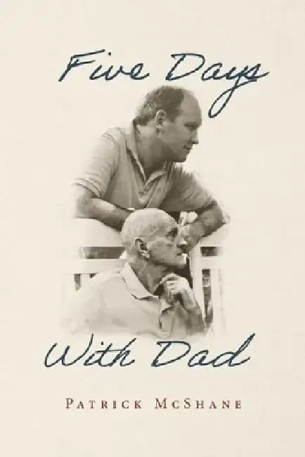 Five Days with Dad by Patrick McShane