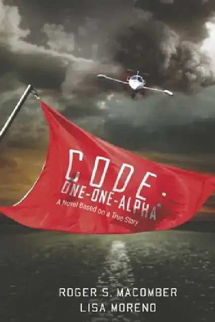 Code: One-One-Alpha: A Novel Based on a True Story by Lisa Moreno