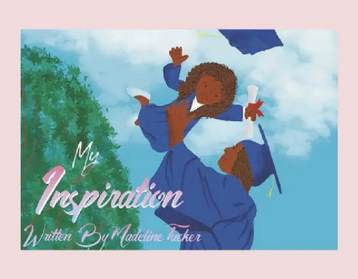 My Inspiration by Madeline Tucker