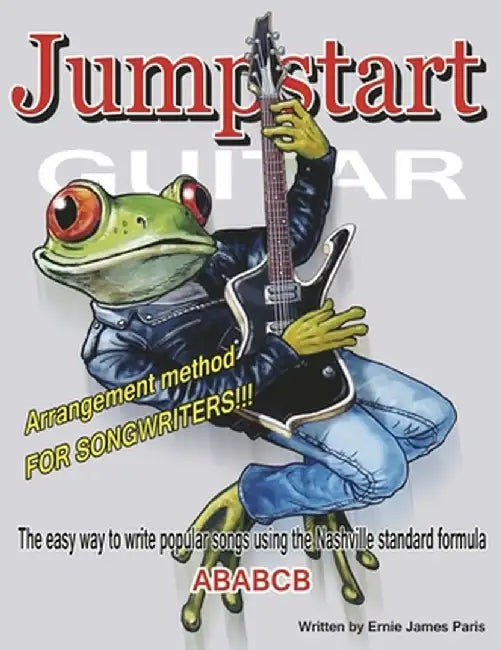 Jumpstart Guitar: Arrangement Method for Songwriters!!! by Ernie James Paris