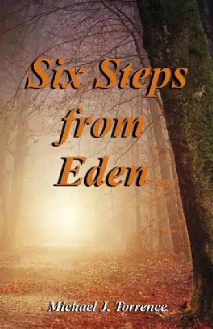 Six Steps from Eden by Michael J. Torrence