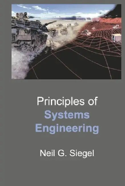 Principles of Systems Engineering by Neil G. Siegel