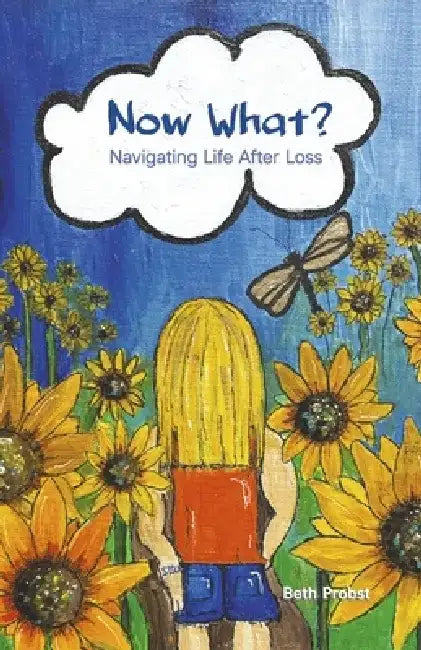 Now What?: Navigating Life After Loss by Beth Probst