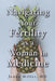 Navigating Your Fertility as a Woman in Medicine by Jenna Miller MD