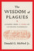 The Wisdom of Plagues: Lessons from 25 Years of Covering Pandemics by Donald G. McNeil