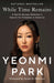 While Time Remains: A North Korean Defector's Search for Freedom in America by Yeonmi Park