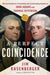 A Perfect Coincidence: The Extraordinary Friendship and Astonishing Deaths of John Adams and Thomas Jefferson by Jim Rasenberger