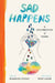 Sad Happens by Brandon Stosuy