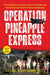 Operation Pineapple Express: The Incredible Story of a Group of Americans Who Undertook One Last Mission and Honored a Promise in Afghanistan by Scott Mann