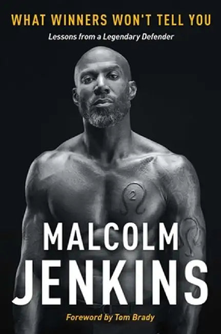 What Winners Won't Tell You: Lessons from a Legendary Defender by Malcolm Jenkins