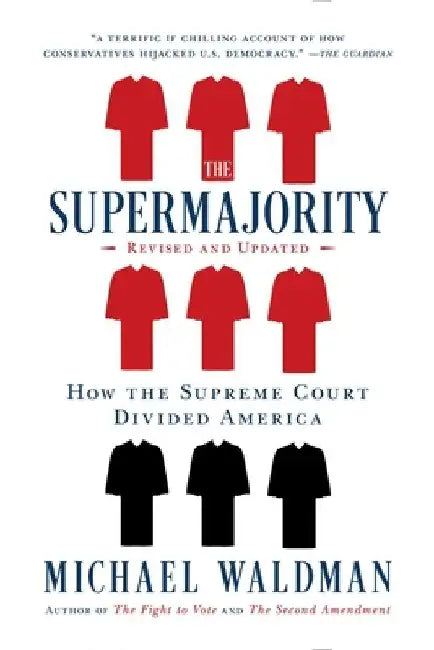 The Supermajority: How the Supreme Court Divided America by Michael Waldman