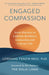 Engaged Compassion: Seven Practices to Cultivate Resilience, Connection, and a Joyous Life by Lobsang Tenzin Negi