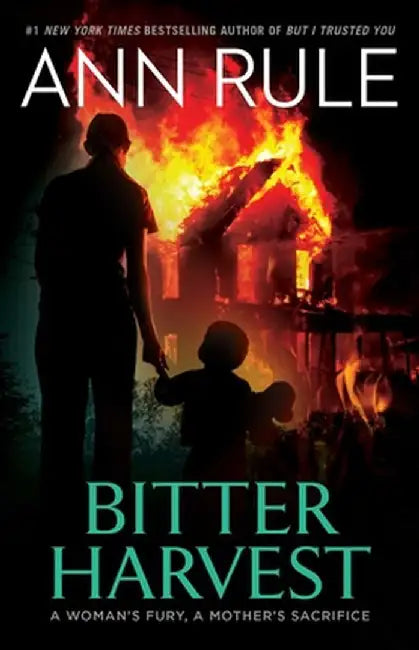Bitter Harvest by Ann Rule