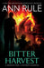 Bitter Harvest by Ann Rule