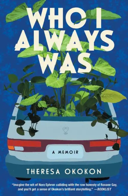 Who I Always Was: A Memoir by Theresa Okokon