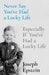Never Say You've Had a Lucky Life: Especially If You've Had a Lucky Life by Joseph Epstein