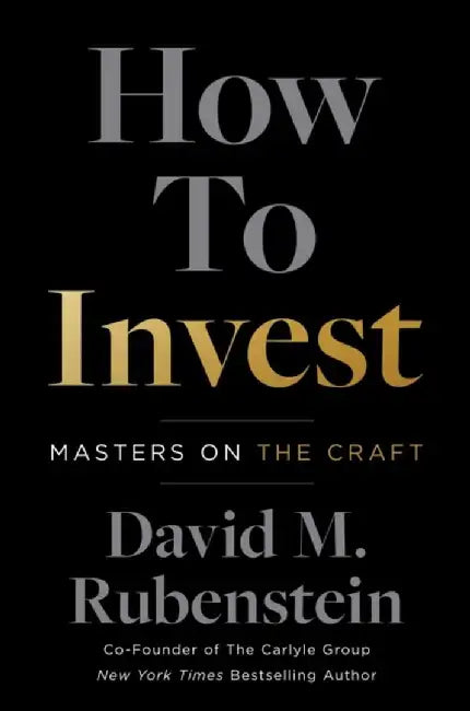 How to Invest by David M. Rubenstein