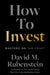 How to Invest by David M. Rubenstein