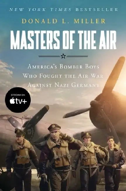 Masters of the Air Mti: America's Bomber Boys Who Fought the Air War Against Nazi Germany by Donald L. Miller
