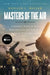 Masters of the Air Mti: America's Bomber Boys Who Fought the Air War Against Nazi Germany by Donald L. Miller