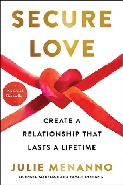 Secure Love: Create a Relationship That Lasts a Lifetime by Julie Menanno