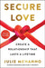 Secure Love: Create a Relationship That Lasts a Lifetime by Julie Menanno