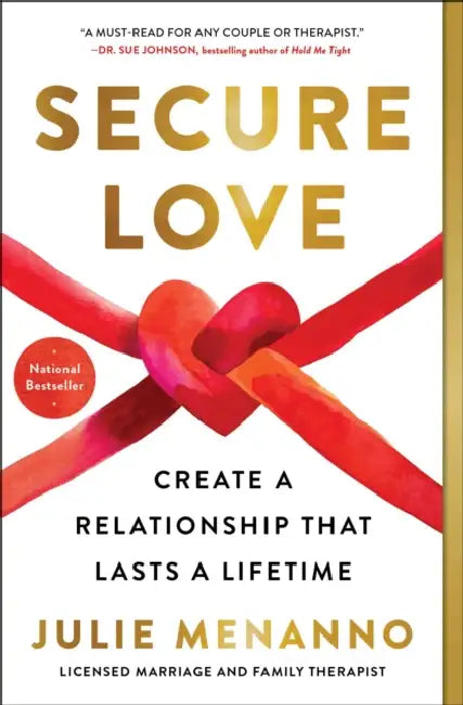 Secure Love: Create a Relationship That Lasts a Lifetime by Julie Menanno