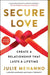 Secure Love: Create a Relationship That Lasts a Lifetime by Julie Menanno