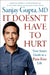 It Doesn't Have to Hurt: Your Smart Guide to a Pain-Free Life by Gupta, Sanjay