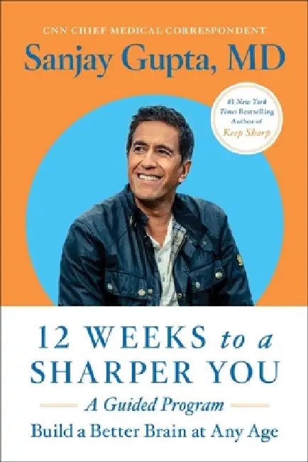 12 Weeks to a Sharper You: A Guided Program by Sanjay Gupta