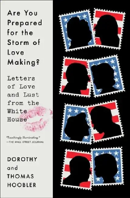 Are You Prepared for the Storm of Love Making?: Letters of Love and Lust from the White House by Dorothy Hoobler