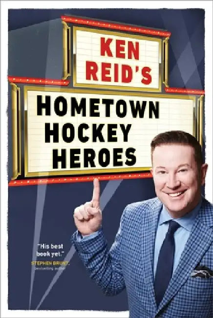 The Hockey Hero Next Door: Stories of Hometown Legends from Coast to Coast by Ken Reid