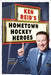 The Hockey Hero Next Door: Stories of Hometown Legends from Coast to Coast by Ken Reid