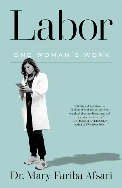 Labor: One Woman's Work by Mary Fariba Afsari