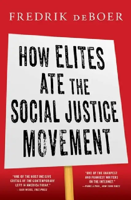 How Elites Ate the Social Justice Movement by Fredrik DeBoer