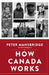 How Canada Works by Peter Mansbridge