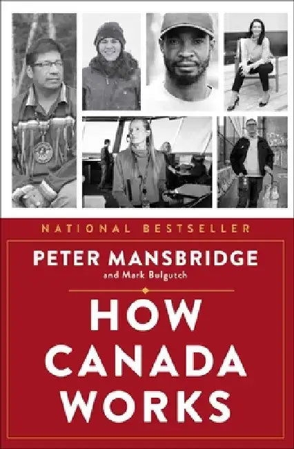 How Canada Works: The People Who Make Our Nation Thrive by Peter Mansbridge