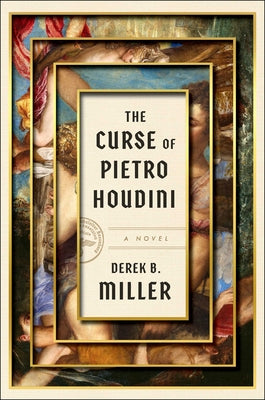 The Curse of Pietro Houdini by Derek B. Miller