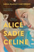 Alice Sadie Celine by Sarah Blakley-Cartwright
