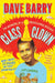 Class Clown: The Memoirs of a Professional Wiseass: How I Went 77 Years Without Growing Up by Dave Barry